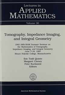 9780821803370-0821803379-Tomography, Impedance Imaging, and Integral Geometry: 1993 Ams-Siam Summer Seminar in Applied Mathematics on Tomography, Impedance Imaging, and Inte (LECTURES IN APPLIED MATHEMATICS)