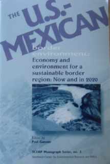 9780925613349-0925613347-The U.S.-Mexican border enviroment: economy and enviroment for a sustainable border region: Now and in 2020 (SCERP Monograph Series, Number 3)