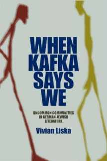 9780253353085-0253353084-When Kafka Says We: Uncommon Communities in German-Jewish Literature (The Helen and Martin Schwartz Lectures in Jewish Studies)