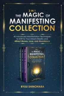 9781954596092-195459609X-3 IN 1: The Magic of Manifesting Collection: 45 Advanced Manifestation Techniques to Shift to Your Dream Reality and Attract Money, Love, and Abundance (Law of Attraction Bundles)