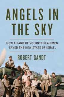 9780393254778-0393254771-Angels in the Sky: How a Band of Volunteer Airmen Saved the New State of Israel