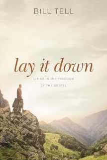 9781612918204-1612918204-Lay It Down: Living in the Freedom of the Gospel