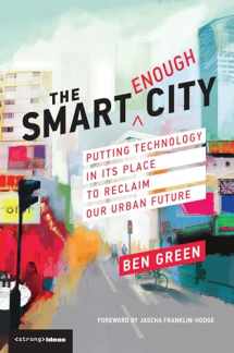 9780262538961-0262538962-The Smart Enough City: Putting Technology in Its Place to Reclaim Our Urban Future (Strong Ideas)