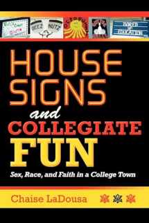 9780253223265-0253223261-House Signs and Collegiate Fun: Sex, Race, and Faith in a College Town