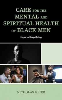 9781498567145-1498567142-Care for the Mental and Spiritual Health of Black Men: Hope to Keep Going (Religion and Race)
