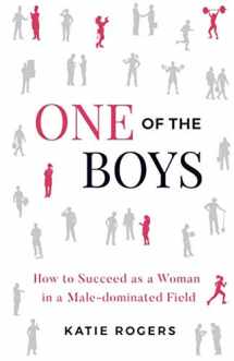 9781641371551-1641371552-One of the Boys: How to Succeed as a Woman in a Male-Dominated Field