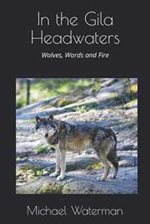 9781717749352-1717749356-In the Gila Headwaters: Wolves, Words and Fire