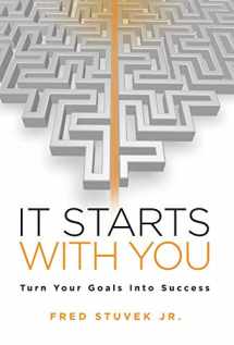 9781732306028-1732306028-It Starts With You: Turn Your Goals Into Success