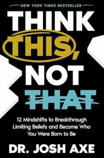 9781400337842-1400337844-Think This, Not That: 12 Mindshifts to Breakthrough Limiting Beliefs and Become Who You Were Born to Be