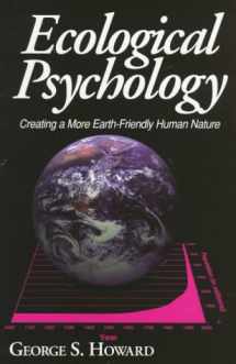 9780268009380-0268009384-Ecological Psychology: Creating a More Earth-Friendly Human Nature