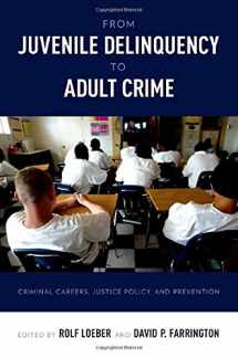 9780199828166-0199828164-From Juvenile Delinquency to Adult Crime: Criminal Careers, Justice Policy, and Prevention