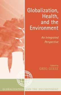 9780759105812-0759105812-Globalization, Health, and the Environment: An Integrated Perspective (Globalization and the Environment)