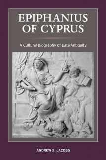 9780520385702-0520385705-Epiphanius of Cyprus: A Cultural Biography of Late Antiquity (Volume 2) (Christianity in Late Antiquity)