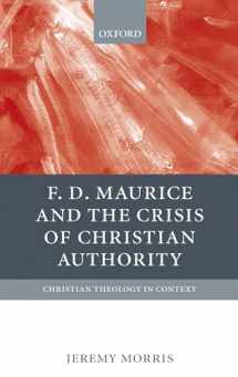 9780199263165-0199263167-F. D. Maurice and the Crisis of Christian Authority (Christian Theology in Context)