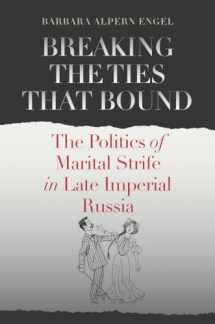 9780801479090-0801479096-Breaking the Ties That Bound: The Politics of Marital Strife in Late Imperial Russia