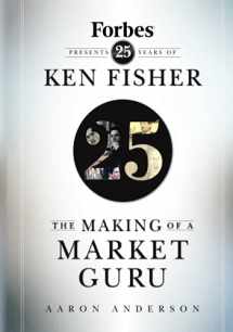 9780470285428-0470285427-The Making of a Market Guru: Forbes Presents 25 Years of Ken Fisher