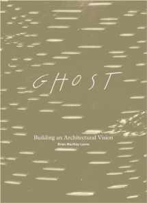 9781568987361-1568987366-Ghost: Building an Architectural Vision