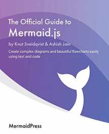 9781801078023-1801078025-The Official Guide to Mermaid.js: Create complex diagrams and beautiful flowcharts easily using text and code
