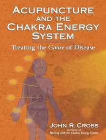 9781556437212-1556437218-Acupuncture and the Chakra Energy System: Treating the Cause of Disease