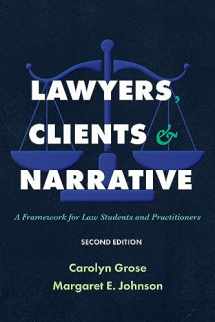 9781531024994-1531024998-Lawyers, Clients & Narrative: A Framework for Law Students and Practitioners