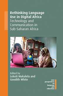 9781800412309-1800412304-Rethinking Language Use in Digital Africa: Technology and Communication in Sub-Saharan Africa (New Perspectives on Language and Education, 92)