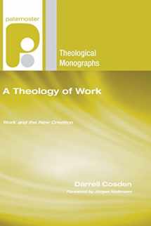 9781597527576-1597527572-A Theology of Work: Work and the New Creation (Paternoster Theological Monographs)