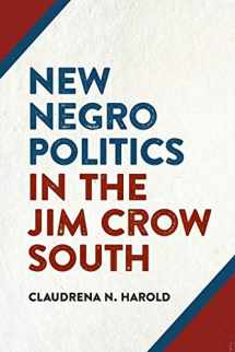 9780820354767-0820354767-New Negro Politics in the Jim Crow South (Politics and Culture in the Twentieth-Century South Ser.)