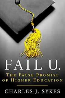 9781250071590-1250071593-Fail U.: The False Promise of Higher Education