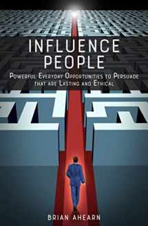 9781733178501-1733178503-Influence PEOPLE: Powerful Everyday Opportunities to Persuade that are Lasting and Ethical