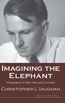 9781860949883-1860949886-Imagining the Elephant: A Biography of Allan MacLeod Cormack
