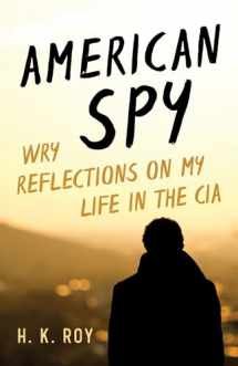 9781633885882-1633885887-American Spy: Wry Reflections on My Life in the CIA
