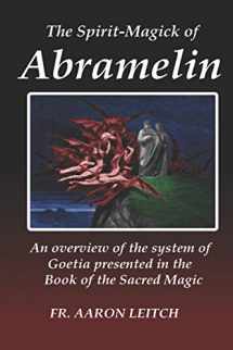 9781702820011-1702820017-The Spirit-Magick of Abramelin: An Overview of the System of Goetia Presented in the Book of the Sacred Magic