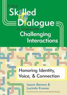 9781557669551-1557669554-Using Skilled Dialogue to Transform Challenging Interactions: Honoring Identity, Voice, and Connection