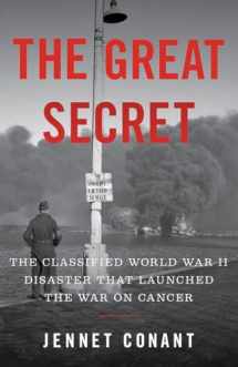 9781324002505-1324002506-The Great Secret: The Classified World War II Disaster that Launched the War on Cancer