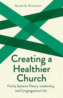 9780800629557-0800629558-Creating a Healthier Church: Family Systems Theory, Leadership and Congregational Life (Creative Pastoral Care and Counseling Series)