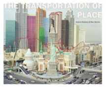 9781597110105-1597110108-Andrea Robbins & Max Becher: The Transportation of Place