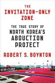 9780374175849-0374175845-The Invitation-Only Zone: The True Story of North Korea's Abduction Project