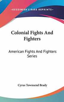 9780548107805-0548107807-Colonial Fights And Fighters: American Fights And Fighters Series