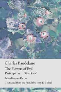 9781838106072-1838106073-The Flowers of Evil: Paris Spleen, 'Wreckage' & other poems