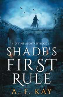 9781083090065-1083090062-Shade's First Rule (Divine Apostasy)