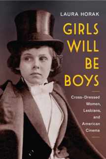 9780813574837-0813574838-Girls Will Be Boys: Cross-Dressed Women, Lesbians, and American Cinema, 1908-1934