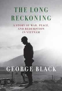 9780593534106-0593534107-The Long Reckoning: A Story of War, Peace, and Redemption in Vietnam