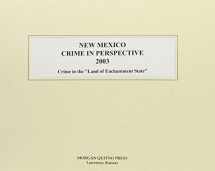 9780740110306-0740110306-New Mexico Crime in Perspective 2003: Crime in the "Land of Enchantment State"
