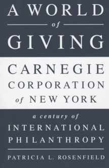 9781610394291-1610394291-A World of Giving: Carnegie Corporation of New York-A Century of International Philanthropy