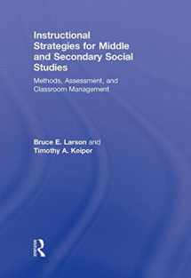 9780415877053-0415877059-Instructional Strategies for Middle and Secondary Social Studies: Methods, Assessment, and Classroom Management