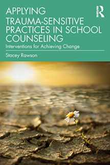 9780367237233-0367237237-Applying Trauma-Sensitive Practices in School Counseling