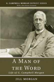 9781608994656-1608994651-A Man of the Word: Life of G. Campbell Morgan (G. Campbell Morgan Reprint)