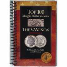 9780965364553-0965364550-The Top 100 Morgan Dollar Varieties: The VAM Keys 4th Edition