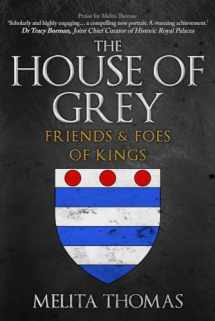 9781445684970-1445684977-The House of Grey: Friends & Foes of Kings
