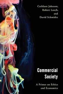 9781786613554-1786613557-Commercial Society: A Primer on Ethics and Economics (Economy, Polity, and Society)